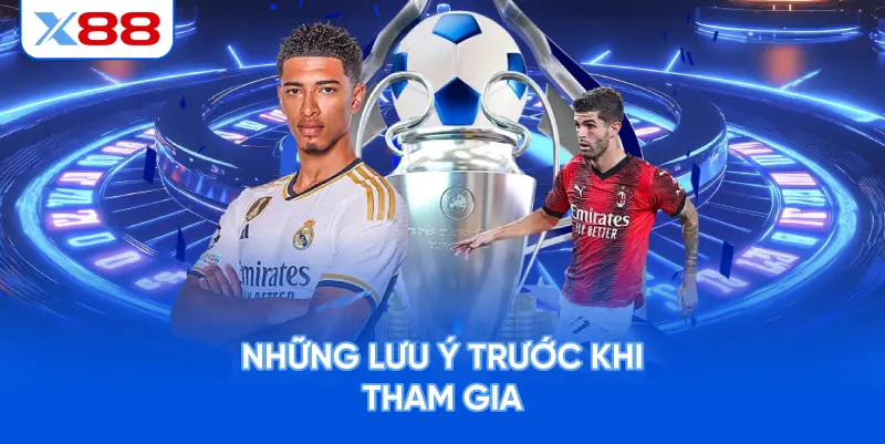 Những Lưu Ý Trước Khi Tham Gia
